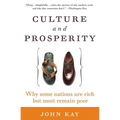 Culture and Prosperity: Why Some Nations Are Rich But Most Remain Poor