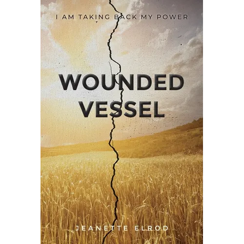 Wounded Vessel: I Am Taking Back My Power