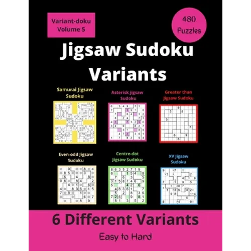 6 Different Jigsaw Sudoku Variants: irregular Sudoku puzzles for adults (easy to hard)