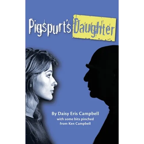 Pigspurt's Daughter: A Mythic Dad / A Legacy of Lunacy