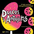 Dulces Y Antojitos: A High Contrast Board Book (Bilingual: English/Spanish): A High Contrast Bilingual Board Books
