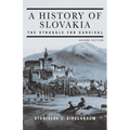 A History of Slovakia: The Struggle for Survival: Second Edition