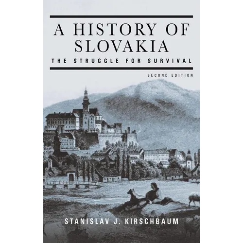 A History of Slovakia: The Struggle for Survival: Second Edition