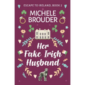 Her Fake Irish Husband (Escape to Ireland, Book 2)