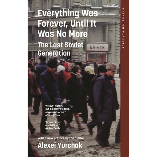 Everything Was Forever, Until It Was No More: The Last Soviet Generation