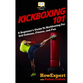 Kickboxing 101: A Beginner's Guide To Kickboxing For Self Defense, Fitness, and Fun