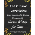 The Cursive Chronicles: Journey Through Time with Cursive Tales: Cursive Handwriting Practice for Teens