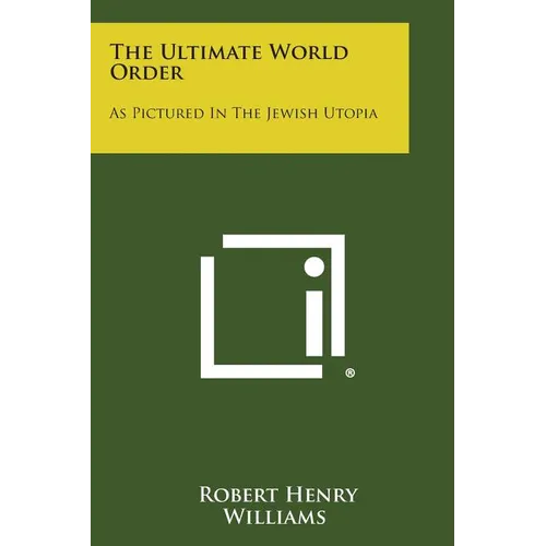 The Ultimate World Order: As Pictured In The Jewish Utopia