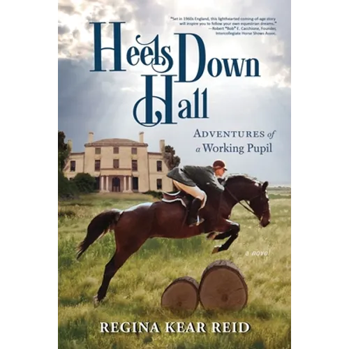 Heels Down Hall: Adventures of a Working Pupil