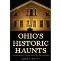 Ohio's Historic Haunts: Investigating the Paranormal in the Buckeye State