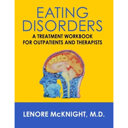 Eating Disorders: A Treatment Workbook for Outpatients and Therapists