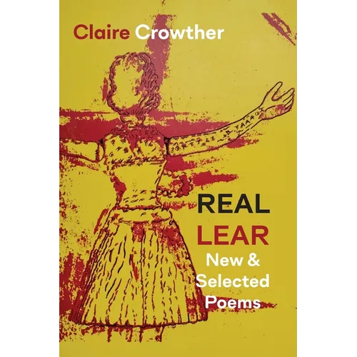 Real Lear: New & Selected Poems