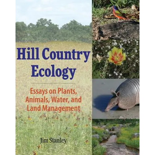 Hill Country Ecology: Essays on Plants, Animals, Water, and Land Management