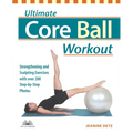 Ultimate Core Ball Workout: Strengthening and Sculpting Exercises with Over 200 Step-By-Step Photos
