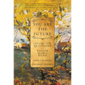 You Are the Future: Living the Questions with Rainer Maria Rilke