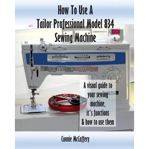 How To Use A Tailor Professional Model 834 Sewing Machine