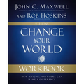 Change Your World Workbook: How Anyone, Anywhere Can Make a Difference