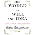 The World as Will and Idea: 3 volumes in 1 [unabridged]