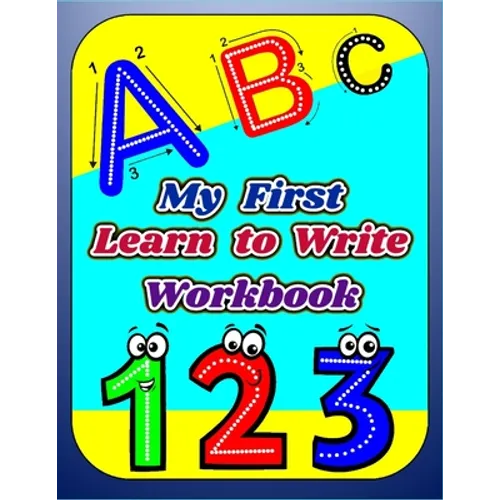 My First Learn to Write Workbook: Letters and Numbers Learning to Trace & Handwriting Practice Book For Kids, Workbook for preschool kindergarten, Pen