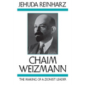 Chaim Weizmann: The Making of a Zionist Leader