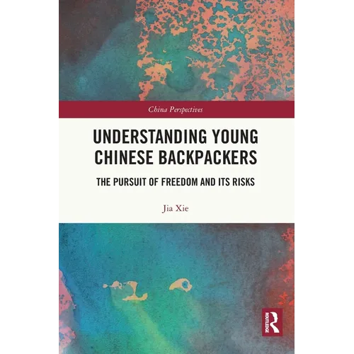 Understanding Young Chinese Backpackers: The Pursuit of Freedom and Its Risks