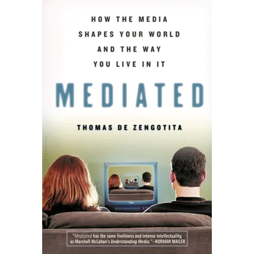 Mediated: How the Media Shapes Your World and the Way You Live in It