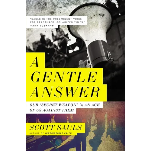 A Gentle Answer: Our 'Secret Weapon' in an Age of Us Against Them