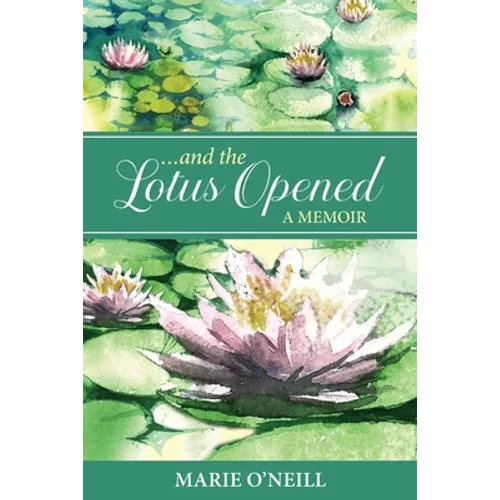 . . . and the Lotus Opened: A Memoir