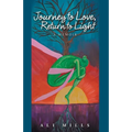 Journey to Love, Return to Light: A Memoir