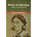 Notes on Nursing: What It Is, and What It Is Not