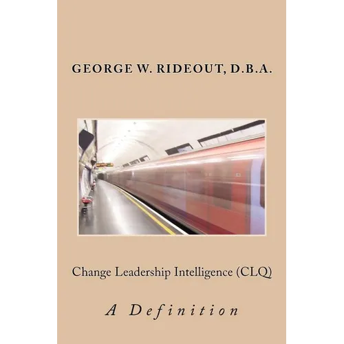 Change Leadership Intelligence (CLQ): A Definition