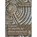 Escapando del laberinto del abuso espiritual