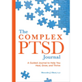 The Complex Ptsd Journal: A Guided Journal to Help You Heal, Grow, and Thrive