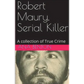 Robert Maury, Serial Killer