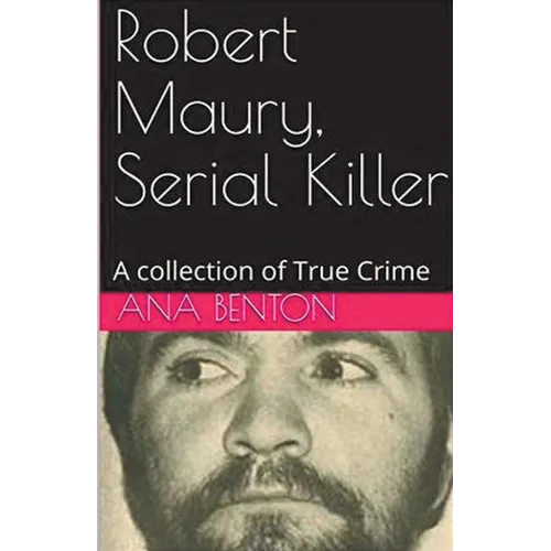 Robert Maury, Serial Killer