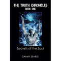 The Truth Chronicles Book 1 Secrets of the Soul