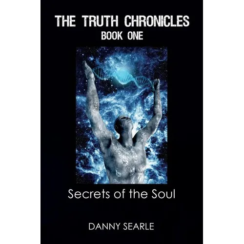 The Truth Chronicles Book 1 Secrets of the Soul