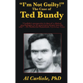 "I'm Not Guilty!": The Case of Ted Bundy