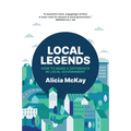 Local Legends: How To Make a Difference in Local Government