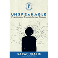 Unspeakable: Preaching and Trauma-Informed Theology