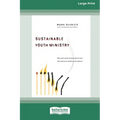 Sustainable Youth Ministry (16pt Large Print Edition)