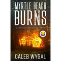 Myrtle Beach Burns: A Myrtle Beach Mystery