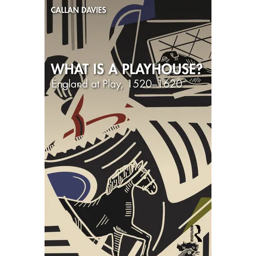 What Is a Playhouse?: England at Play, 1520-1620