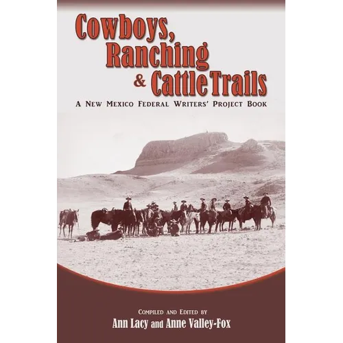 Cowboys, Ranching & Cattle Trails: A New Mexico Federal Writers' Project Book