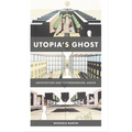Utopia's Ghost: Architecture and Postmodernism, Again