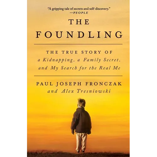 The Foundling: The True Story of a Kidnapping, a Family Secret, and My Search for the Real Me