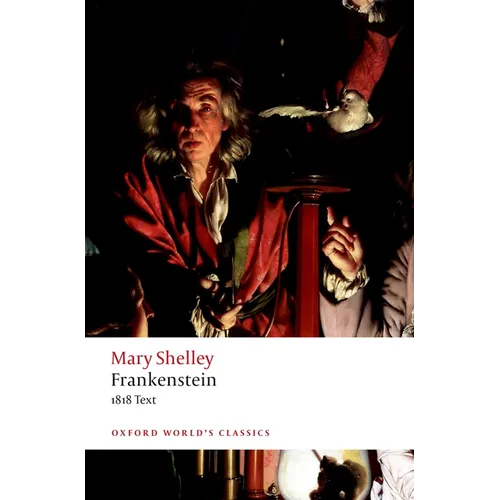 Frankenstein: Or `The Modern Prometheus': The 1818 Text