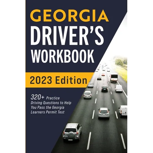 Georgia Driver's Workbook: 320+ Practice Driving Questions to Help You Pass the Georgia Learner's Permit Test