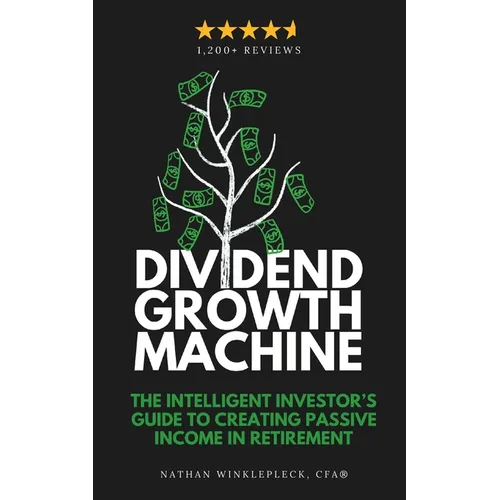 Dividend Growth Machine: How to Supercharge Your Investment Returns with Dividend Stocks