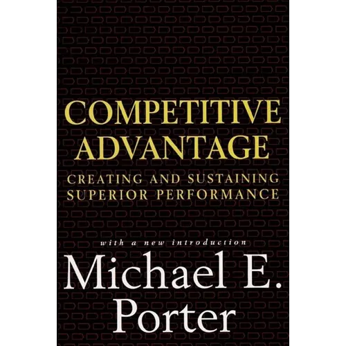 Competitive Advantage: Creating and Sustaining Superior Performance